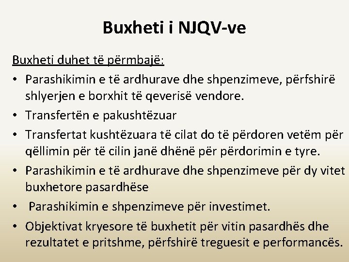 Buxheti i NJQV-ve Buxheti duhet të përmbajë: • Parashikimin e të ardhurave dhe shpenzimeve,