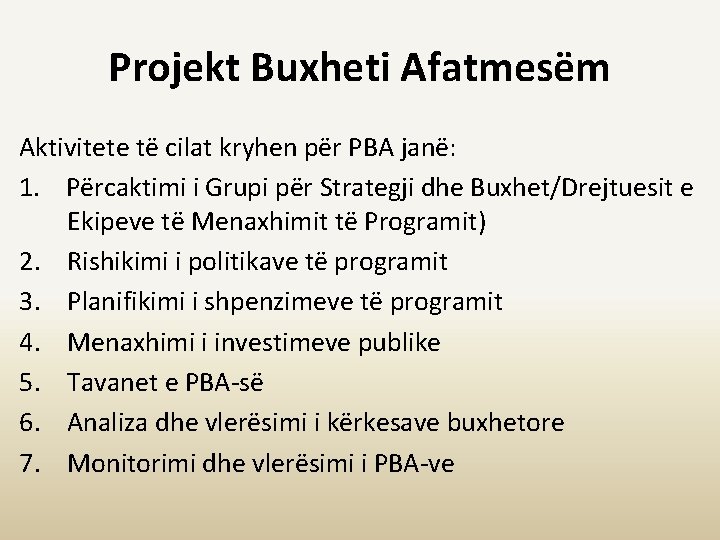 Projekt Buxheti Afatmesëm Aktivitete të cilat kryhen për PBA janë: 1. Përcaktimi i Grupi