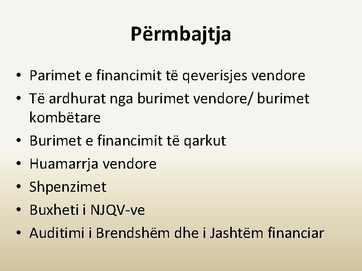 Përmbajtja • Parimet e financimit të qeverisjes vendore • Të ardhurat nga burimet vendore/