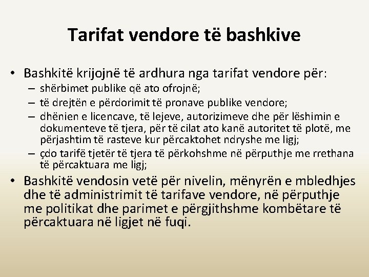 Tarifat vendore të bashkive • Bashkitë krijojnë të ardhura nga tarifat vendore për: –