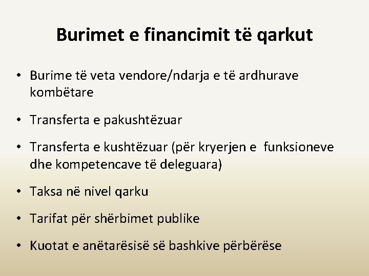 Burimet e financimit të qarkut • Burime të veta vendore/ndarja e të ardhurave kombëtare