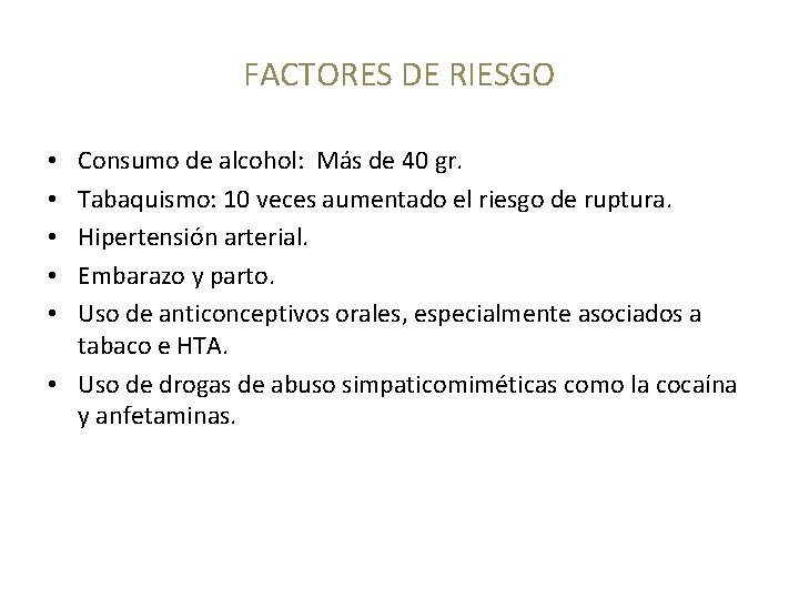 FACTORES DE RIESGO Consumo de alcohol: Más de 40 gr. Tabaquismo: 10 veces aumentado
