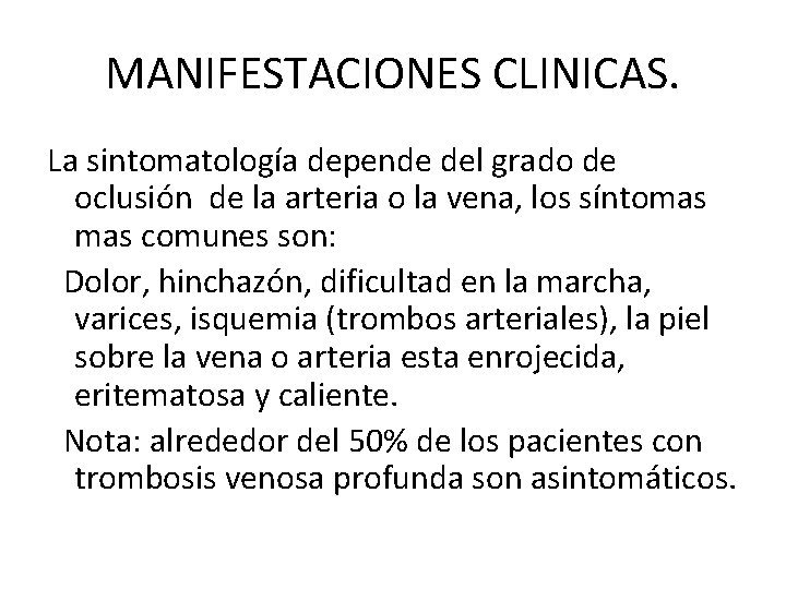 MANIFESTACIONES CLINICAS. La sintomatología depende del grado de oclusión de la arteria o la