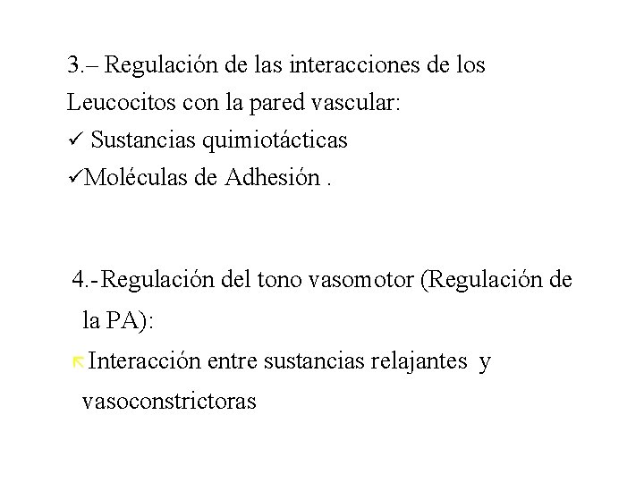 3. – Regulación de las interacciones de los Leucocitos con la pared vascular: ü