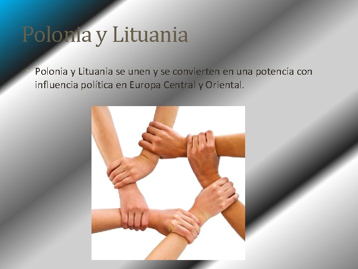 Polonia y Lituania • Polonia y Lituania se unen y se convierten en una