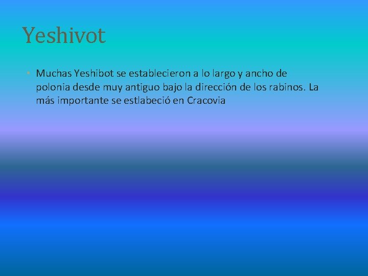 Yeshivot • Muchas Yeshibot se establecieron a lo largo y ancho de polonia desde