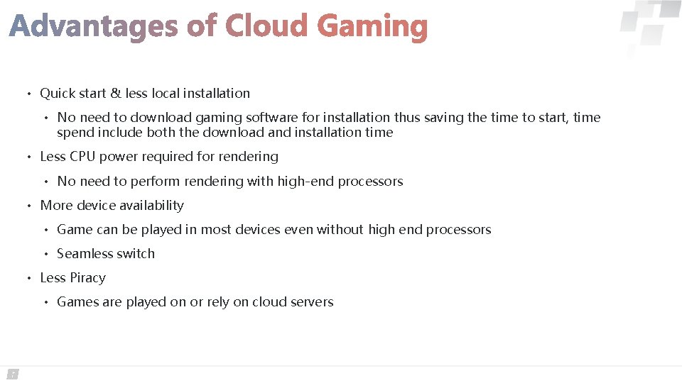  • Quick start & less local installation • No need to download gaming