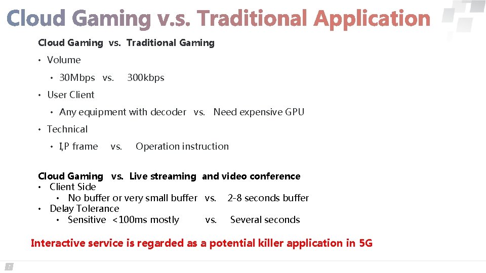 Cloud Gaming vs. Traditional Gaming • Volume • 30 Mbps vs. 300 kbps •