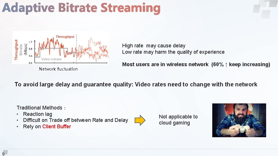 High rate may cause delay Low rate may harm the quality of experience Network