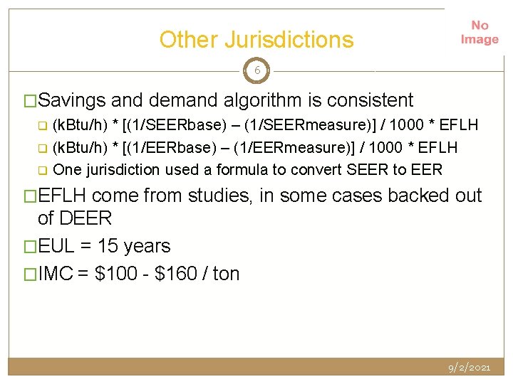 Other Jurisdictions 6 �Savings and demand algorithm is consistent q q q (k. Btu/h)