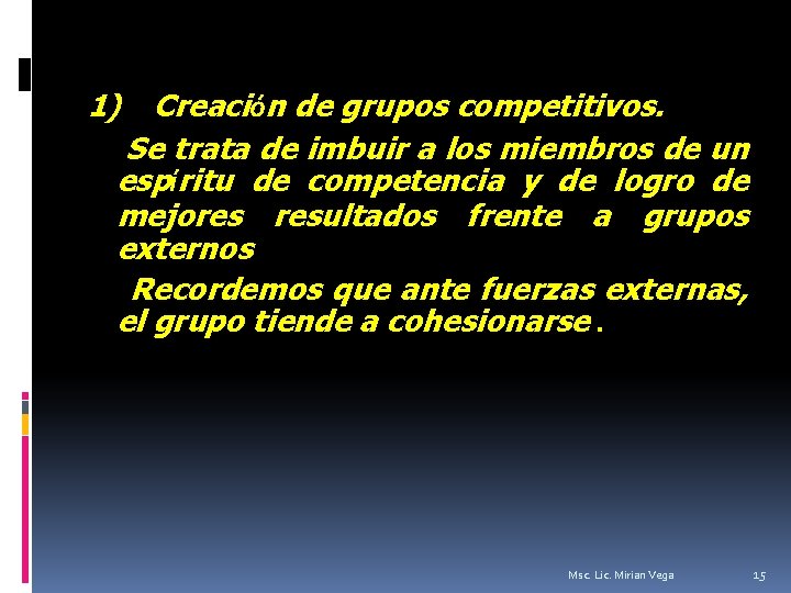1) Creación de grupos competitivos. Se trata de imbuir a los miembros de un