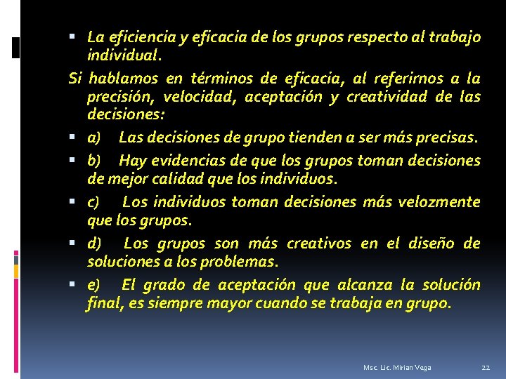  La eficiencia y eficacia de los grupos respecto al trabajo individual. Si hablamos