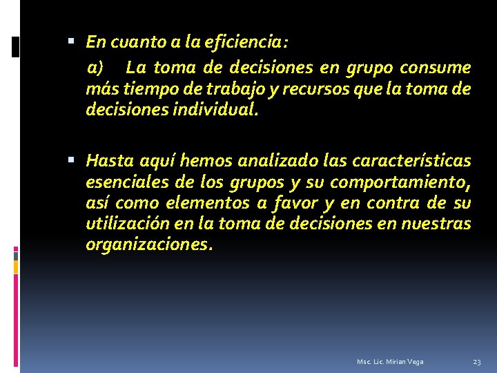  En cuanto a la eficiencia: a) La toma de decisiones en grupo consume