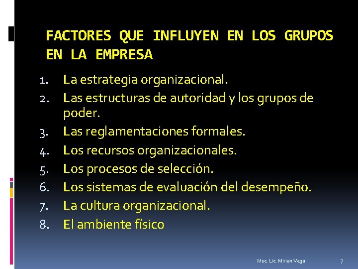 FACTORES QUE INFLUYEN EN LOS GRUPOS EN LA EMPRESA 1. La estrategia organizacional. 2.