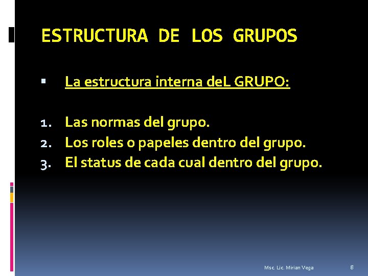 ESTRUCTURA DE LOS GRUPOS La estructura interna de. L GRUPO: 1. Las normas del
