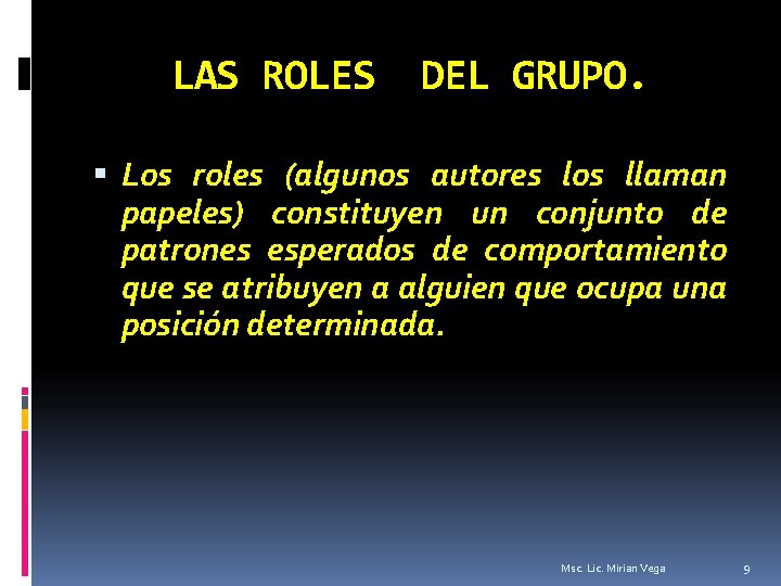 LAS ROLES DEL GRUPO. Los roles (algunos autores los llaman papeles) constituyen un conjunto