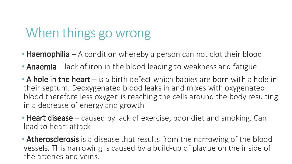 When things go wrong • Haemophilia – A condition whereby a person can not
