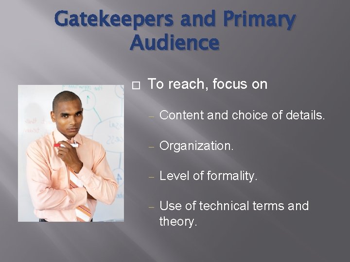 Gatekeepers and Primary Audience � To reach, focus on ‒ Content and choice of