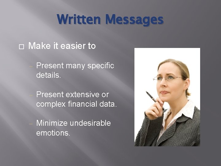 Written Messages � Make it easier to ‒ Present many specific details. ‒ Present