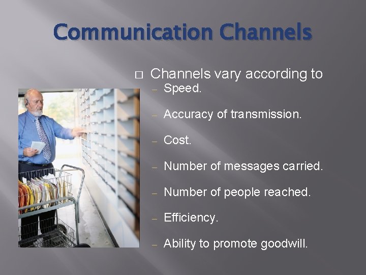 Communication Channels � Channels vary according to ‒ Speed. ‒ Accuracy of transmission. ‒