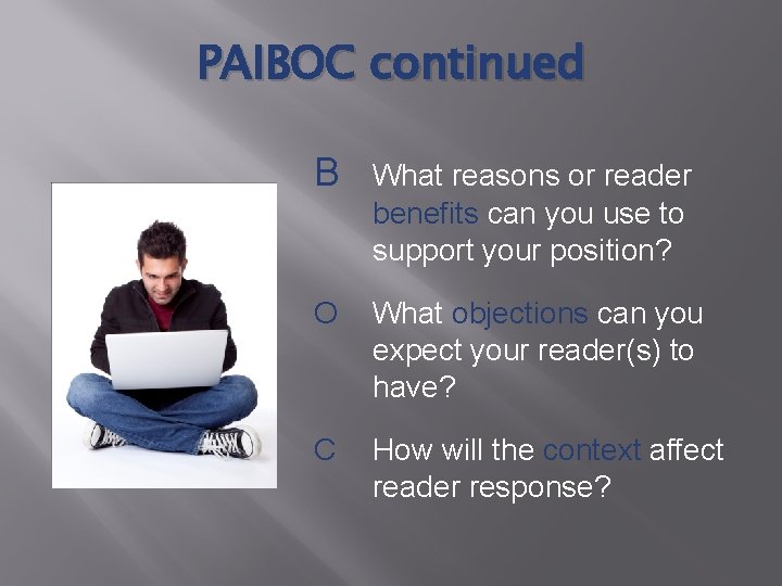 PAIBOC continued B What reasons or reader benefits can you use to support your