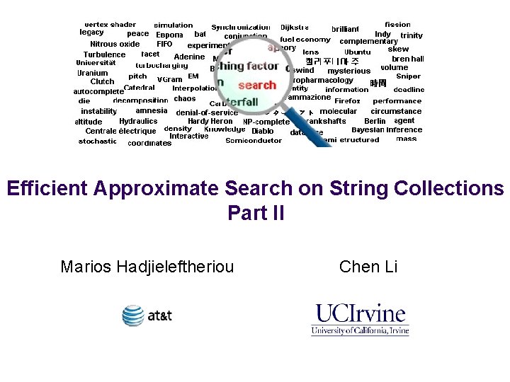 Efficient Approximate Search on String Collections Part II Marios Hadjieleftheriou Chen Li 