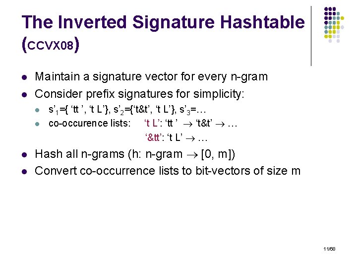 The Inverted Signature Hashtable (CCVX 08) l l Maintain a signature vector for every