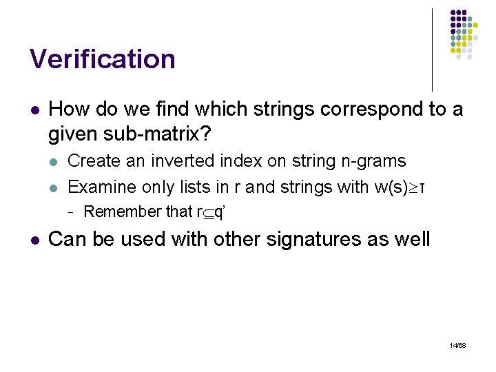 Verification l How do we find which strings correspond to a given sub-matrix? l