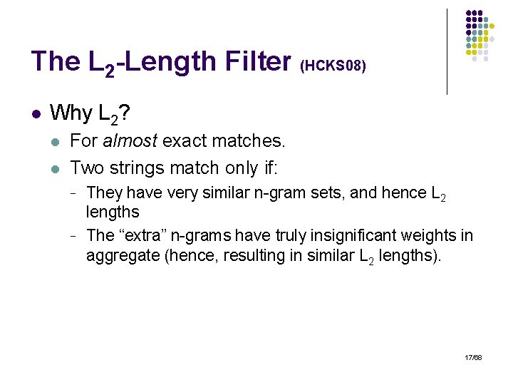 The L 2 -Length Filter (HCKS 08) l Why L 2? l l For