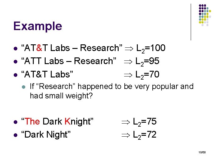 Example l l l “AT&T Labs – Research” L 2=100 “ATT Labs – Research”