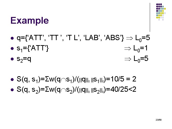 Example l l l q={‘ATT’, ‘TT ’, ‘T L’, ‘LAB’, ‘ABS’} L 0=5 s