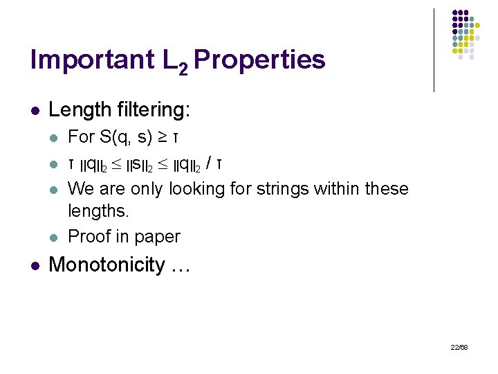 Important L 2 Properties l Length filtering: l l l For S(q, s) ≥