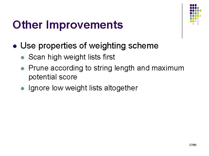 Other Improvements l Use properties of weighting scheme l l l Scan high weight