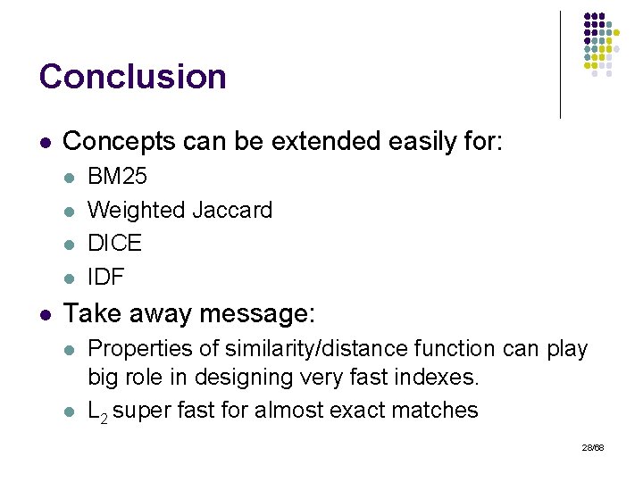 Conclusion l Concepts can be extended easily for: l l l BM 25 Weighted