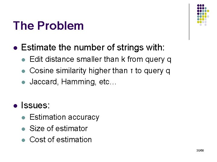 The Problem l Estimate the number of strings with: l l Edit distance smaller