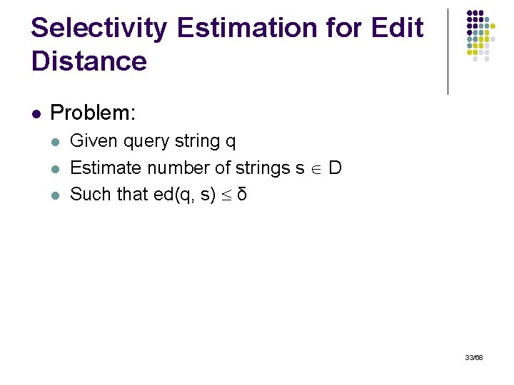 Selectivity Estimation for Edit Distance l Problem: l l l Given query string q