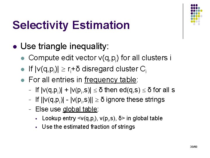 Selectivity Estimation l Use triangle inequality: l l l Compute edit vector v(q, pi)