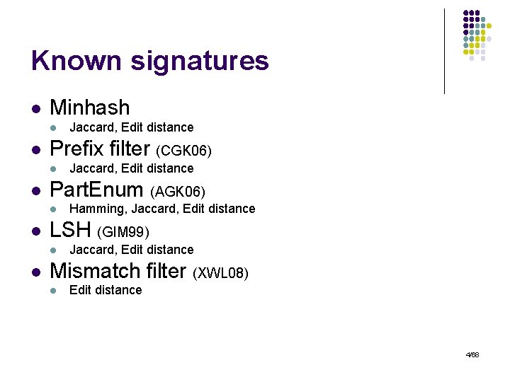 Known signatures l Minhash l l Prefix filter (CGK 06) l l Hamming, Jaccard,