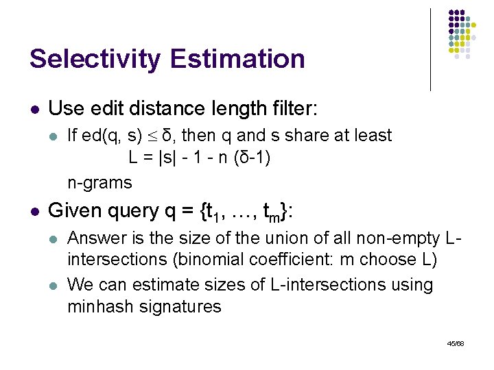 Selectivity Estimation l Use edit distance length filter: l l If ed(q, s) δ,