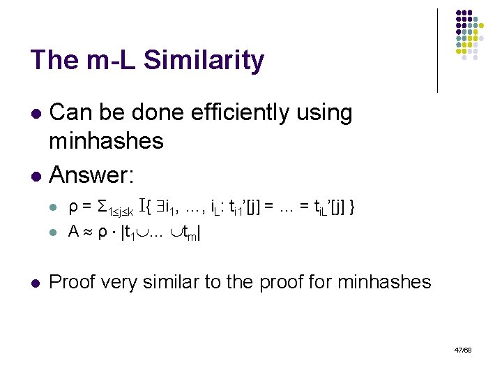 The m-L Similarity Can be done efficiently using minhashes l Answer: l l ρ