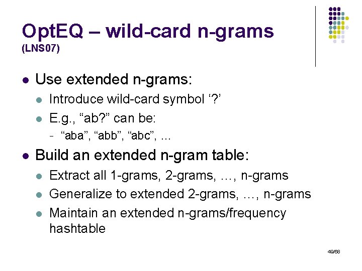 Opt. EQ – wild-card n-grams (LNS 07) l Use extended n-grams: l l Introduce