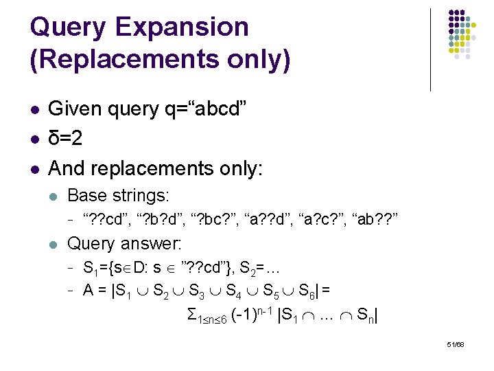 Query Expansion (Replacements only) l l l Given query q=“abcd” δ=2 And replacements only: