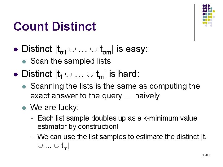 Count Distinct l Distinct |tσ1 … tσm| is easy: l l Scan the sampled