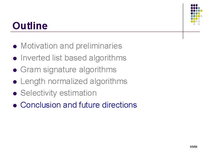 Outline l l l Motivation and preliminaries Inverted list based algorithms Gram signature algorithms