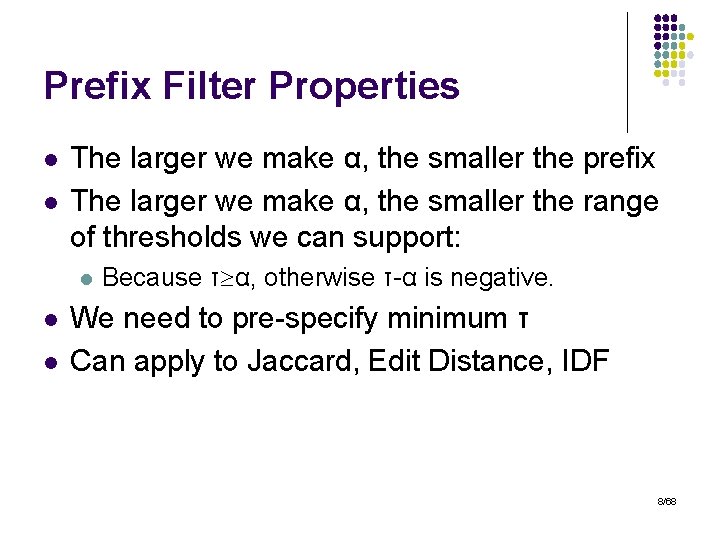 Prefix Filter Properties l l The larger we make α, the smaller the prefix