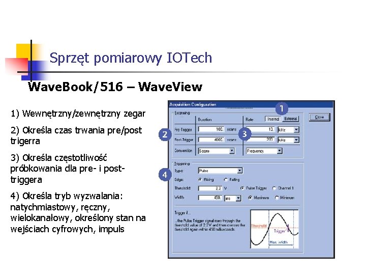 Sprzęt pomiarowy IOTech Wave. Book/516 – Wave. View 1) Wewnętrzny/zewnętrzny zegar 2) Określa czas