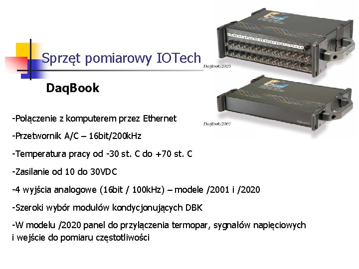 Sprzęt pomiarowy IOTech Daq. Book -Połączenie z komputerem przez Ethernet -Przetwornik A/C – 16