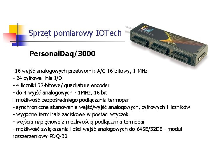 Sprzęt pomiarowy IOTech Personal. Daq/3000 -16 wejść analogowych przetwornik A/C 16 -bitowy, 1 -MHz