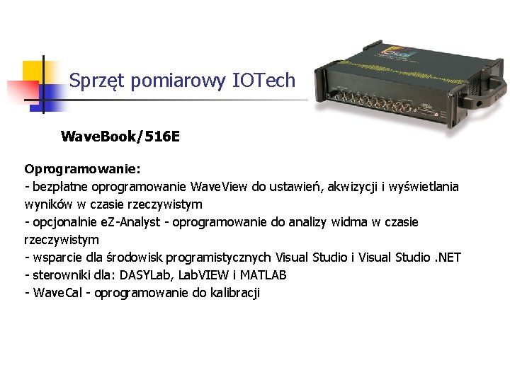 Sprzęt pomiarowy IOTech Wave. Book/516 E Oprogramowanie: - bezpłatne oprogramowanie Wave. View do ustawień,