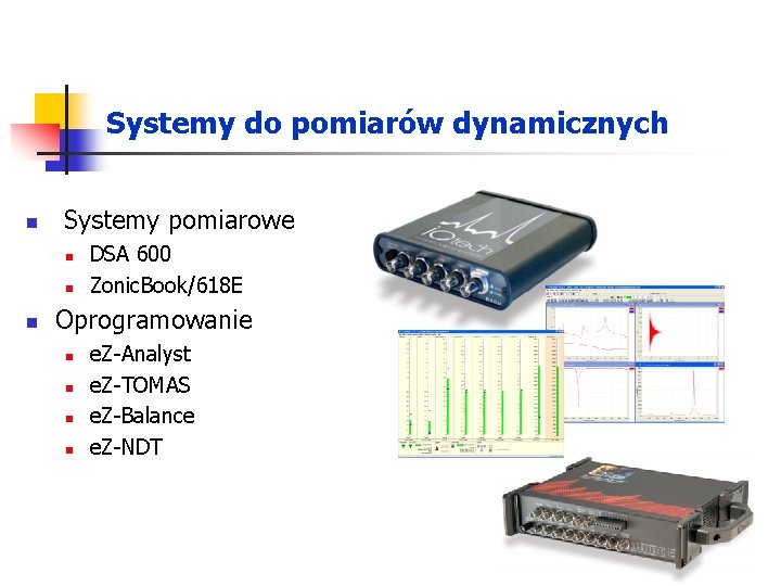 Systemy do pomiarów dynamicznych n Systemy pomiarowe n n n DSA 600 Zonic. Book/618